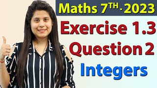 Q 2 Ex 13  Integers  Chapter 1  Maths Class 7th  NCERT New Syllabus 2023 CBSE [upl. by Leiuqese]