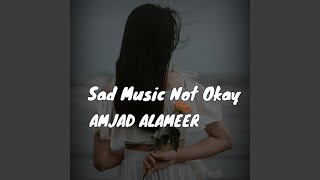 Sad Music Not Okay [upl. by Airamanna]