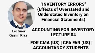 Inventory Errors  Overstated amp Understated  Effects on Financial Statement  InventoryLecture 4 [upl. by Imot217]