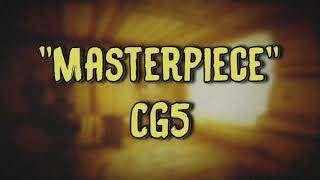 CG5  quotMasterpiecequot Lyrics [upl. by Haldeman]