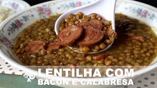 Como fazer LENTILHA com bacon e calabresa  RECEITAS QUE AMO [upl. by Gan]