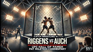 CATCH Wrestling Cage Match Riggens vs Auch  UFC Hall of Famer Pat Miletich Commentary [upl. by Audrye647]