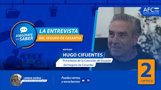 Hugo Cifuentes I Cap 2 I Asegúrate de Saber la entrevista del Seguro de Cesantía [upl. by Dinesh]