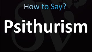 Psithurism Pronunciation Guide [upl. by Isied]