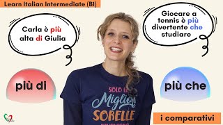 16 Learn Italian Intermediate B1 I paragoni con Di e CHE Making comparisons with DI and CHE [upl. by Ahsrats]