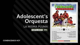 07 Comencemos hoy  ADOLESCENTS ORQUESTA La Misma Pluma  1998 [upl. by Peirce]