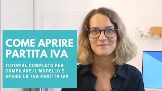 COME APRIRE PARTITA IVA  Tutorial completo per compilare il modello e aprire la tua partita IVA [upl. by Ibrab821]