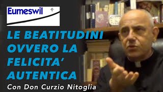 Le beatitudini ovvero la felicità autentica Con Don Curzio Nitoglia [upl. by Anire]