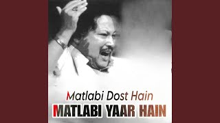 Matlabi Dost Hain Matlabi Yaar Hain [upl. by Blayne215]