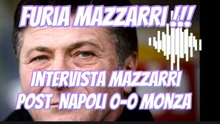 Mazzarri è una Furia nellintervista post Napoli 00 Monza quotFate vedere le immagini quot [upl. by Anilave447]