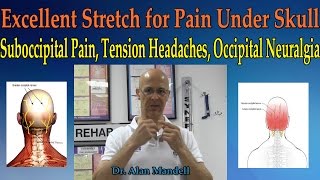 Excellent Stretch for Pain Under Skull Suboccipital Pain Tension Headache Dr Mandell [upl. by Yraunaj]