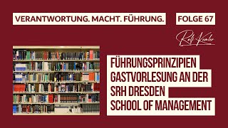 Führungsprinzipien  Ausschnitt der Gastvorlesung an der SRH Dresden School of Management [upl. by Hilliary]