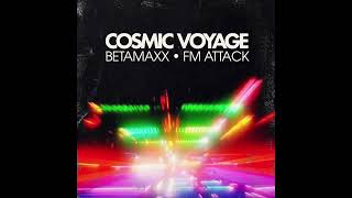 Betamaxx amp FM Attack  Cosmic Voyage [upl. by Yeliac]