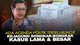 ADA AGENDA POLITIK TERSELUBUNG KEJAGUNG BONGKARBONGKAR KASUS LAMA amp BESAR [upl. by Nikolia557]