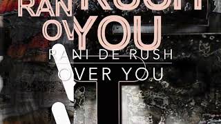 Rani De Rush  Over You [upl. by Lyn]