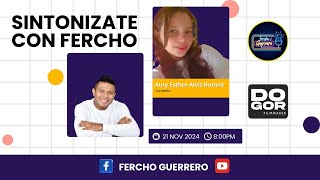 🔊 EN VIVO  SINTONÍZATE CON FERCHO  HOY INVITADA ESPECIAL AURY ALVIZ🔊 [upl. by Eniretac]