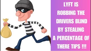 LYFT IS ROBBING THE DRIVERS BLIND BY STEALING A PERCENTAGE OF THERE TIPS [upl. by Press517]