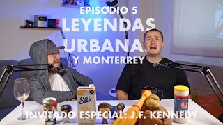 EP5  LEYENDAS URBANAS Y MONTERREY [upl. by Nallac]