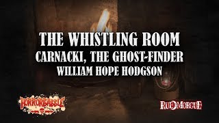 quotThe Whistling Roomquot by W H Hodgson  A Carnacki the GhostFinder Story [upl. by Nodnas]