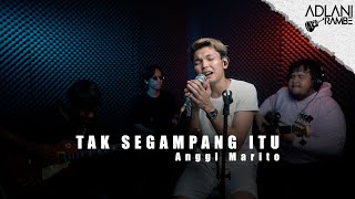 TAK SEGAMPANG ITU  ANGGI MARITO  Adlani Rambe Live Cover [upl. by Atazroglam]