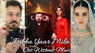 Rabba Yaar Mila De  Bismil Ost Lyrics  No Music Vocals Only  Shahzaman Ali Khan  Nauman Ijaz [upl. by Germana]