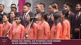 JINGIM DAP JINGMA KJP STANDING CHOIR MIHNGI HA KJP ASSEMBLY KI SAMLA HA MAWLONG [upl. by Mcginnis]