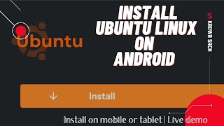 How to install Ubuntu or any other Linux on Mobile or tablet  Live Demo [upl. by Abil]