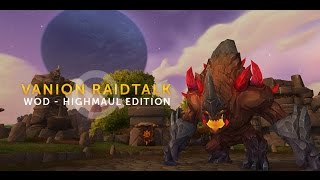 Vanioneu Raidtalk  Highmaul Edition 5 [upl. by Whitehurst]