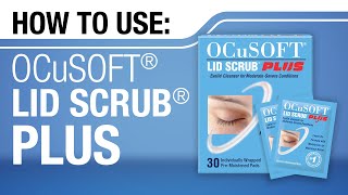 HOW TO Use OCuSOFT Lid Scrub PLUS Cleanser PreMoistened Pads [upl. by Wilmott]