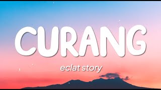 Eclat Story  Curang Lirik [upl. by Ikiv551]