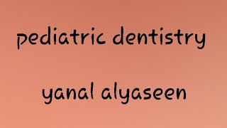 pediatric dentistry th  lect 1 part 2  history taking and examination  yanal alyaseen [upl. by Shannen]