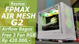 Review FPMAX AIRMESH G2 Casing Gaming MATX Banyak Supportnya Harga Terjangkau [upl. by Anayhd]