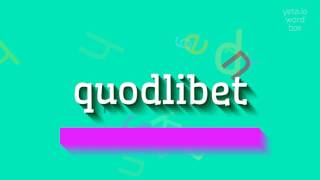 HOW TO PRONOUNCE QUODLIBET [upl. by Hilliard]