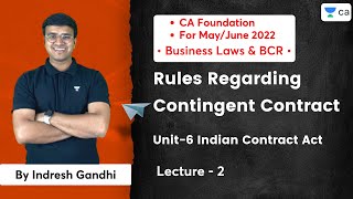 L2 Rules Regarding Contingent Contract  Unit 6 Indian Contract Act  CA Foundation  Indresh [upl. by Ibok510]