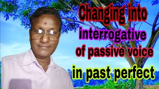 How to change into interrogative sentence of passive voice in past perfect [upl. by Notsuj914]