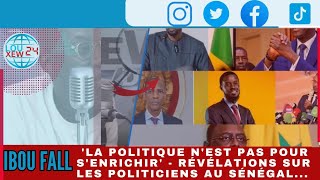 Ibou Fall La politique nest pas pour senrichir  Révélations sur les politiciens au Sénégal [upl. by Nnylrebma515]