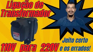 Transformador 110V para 220V  Ligações certas e erradas [upl. by Yeargain]