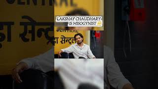 Lakshay Chaudhary Is misogynist  Youtuberyoutubeshort lafdacentraltugeshyoutube viralshort [upl. by Nesyla642]