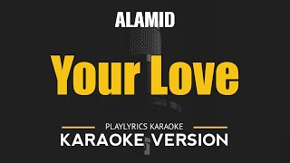 YOUR LOVE  Alamid HD Karaoke [upl. by Thorstein]