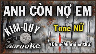 KARAOKE ANH CÒN NỢ EM  Tone NỮ  EbmMi giáng thứ [upl. by Lletnahc897]