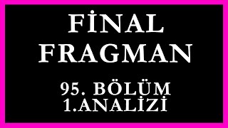 Final Fragman 95Bölüm 1Analizi  Ne Yaptıysam Seni Korumak İçin Yaptım [upl. by Caddric281]