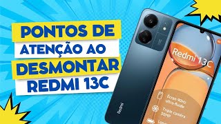 Pontos de atenção ao desmontar Redmi 13 C 23100RN82L [upl. by Treve]