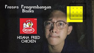 Proses Pengembangan Bisnis Hisana Fried Chicken Hasbi Yahya A [upl. by Bromley]