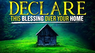 A Powerful Blessing Prayer Over Your Home  Leave This Playing [upl. by Gerek]