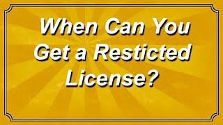 When Can You Get a Restricted License [upl. by Portuna]