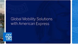 Global Mobility Solutions with American Express [upl. by Previdi354]