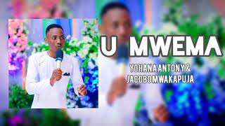 YOHANA ANTONY ft JACOBO MWAKAPUJA  U MWEMA Official audio Music 0757315937 [upl. by Halak730]