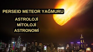 Perseid Meteor Yağmuru  Astronomi Astroloji ve Mitoloji  09PSwiftTuttle perseidmeteorshower [upl. by Helbona]