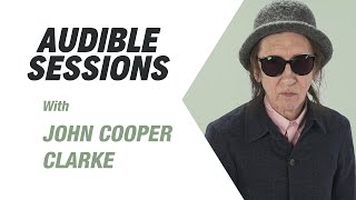 John Cooper Clarke talks about his new Audiobook I Wanna Be Yours I Audible Sessions [upl. by Ahsiugal]