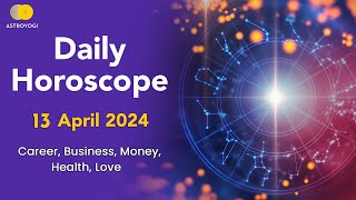 Daily Horoscope 13 April 2024 Monday What is My Horoscope for Today Aries to Pisces  Astroyogi [upl. by Hamnet]